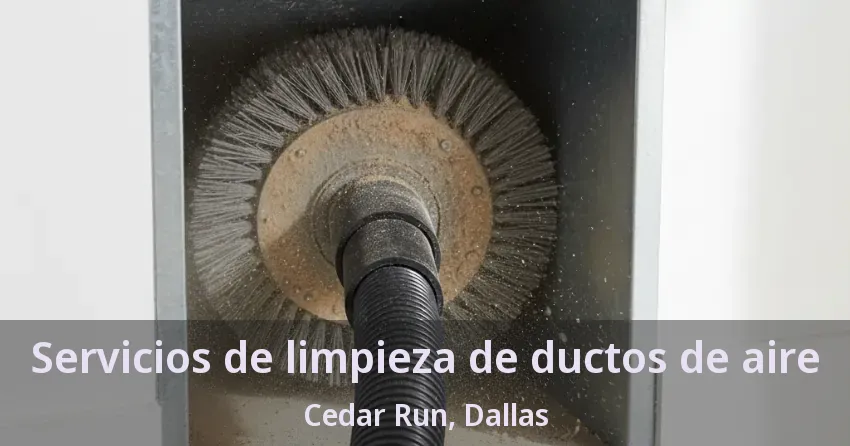 Servicios de limpieza de ductos de aire Cedar Run, Dallas - TX