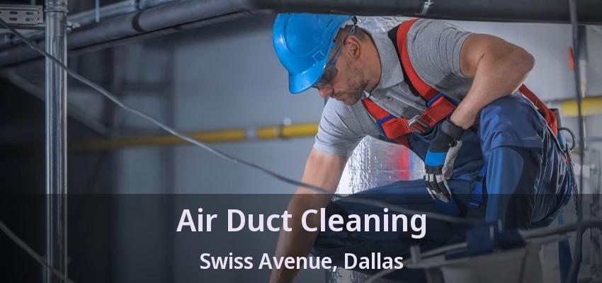 Air Duct Cleaning Swiss Avenue, Dallas - TX Air Duct Cleaning Swiss Avenue, Dallas - TX
