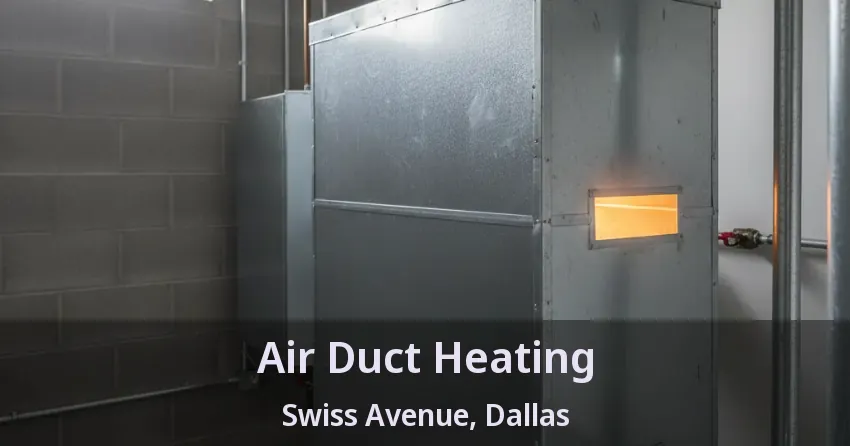 Air Duct Heating Swiss Avenue, Dallas - TX