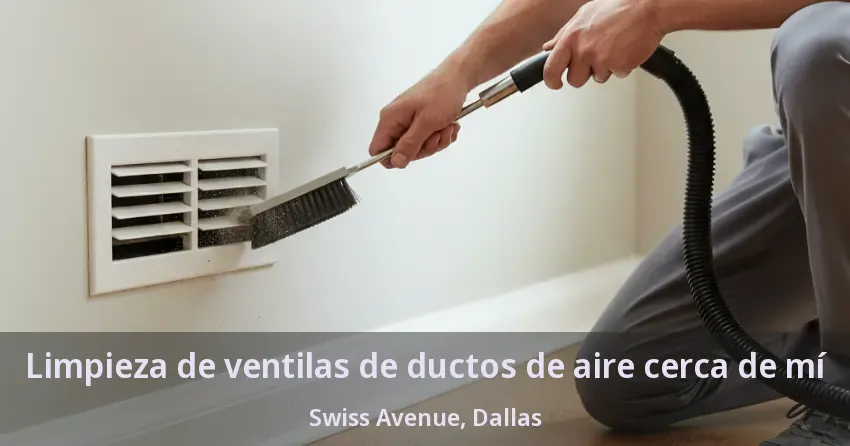 Limpieza de ventilas de ductos de aire cerca de mí Swiss Avenue, Dallas - TX Limpieza de ventilas de ductos de aire cerca de mí Swiss Avenue, Dallas - TX