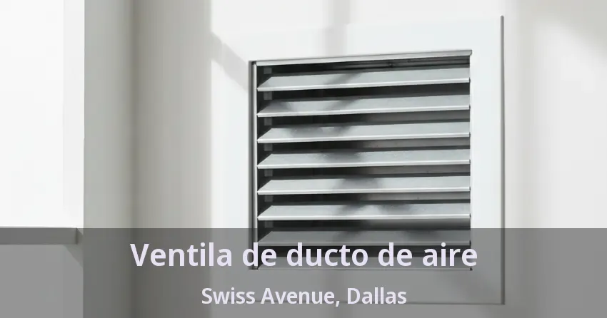 Ventila de ducto de aire Swiss Avenue, Dallas - TX