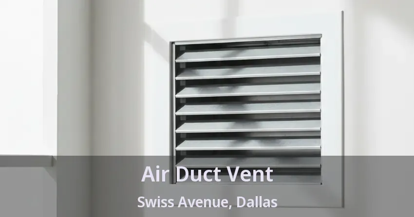 Air Duct Vent Swiss Avenue, Dallas - TX