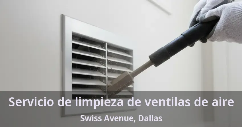 Servicio de limpieza de ventilas de aire Swiss Avenue, Dallas - TX Servicio de limpieza de ventilas de aire Swiss Avenue, Dallas - TX