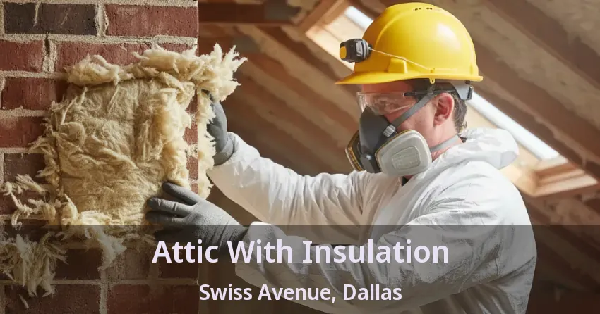 Attic With Insulation Swiss Avenue, Dallas - TX