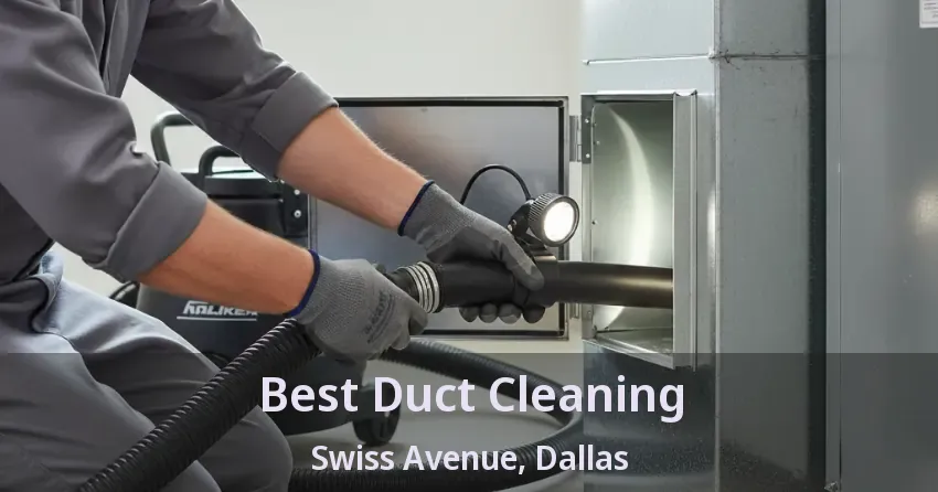 Best Duct Cleaning Swiss Avenue, Dallas - TX