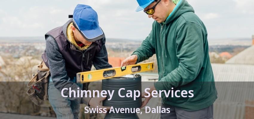 Chimney Cap Services Swiss Avenue, Dallas - TX