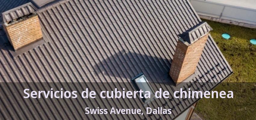 Servicios de cubierta de chimenea Swiss Avenue, Dallas - TX