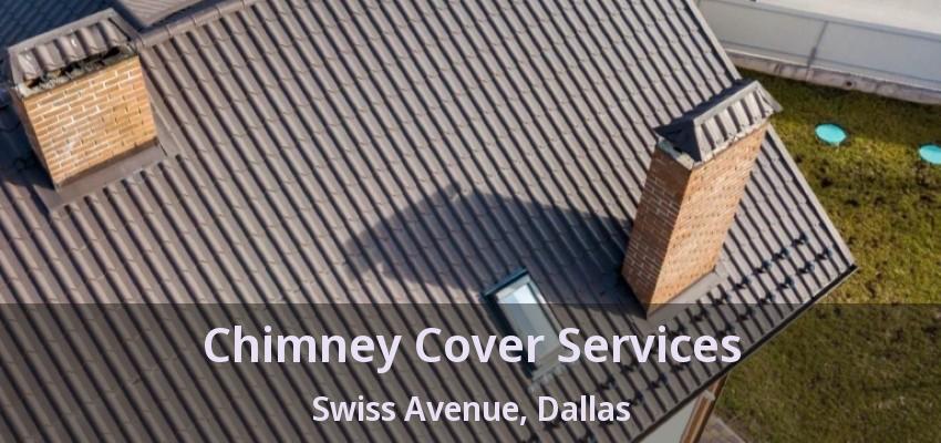Chimney Cover Services Swiss Avenue, Dallas - TX Chimney Cover Services Swiss Avenue, Dallas - TX