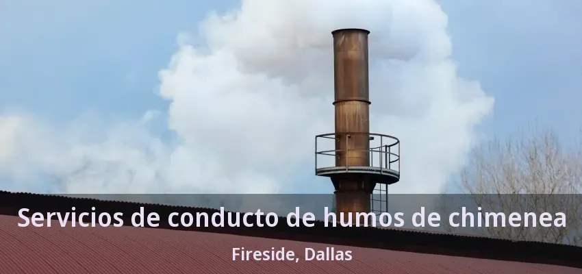 Servicios de conducto de humos de chimenea Fireside, Dallas - TX