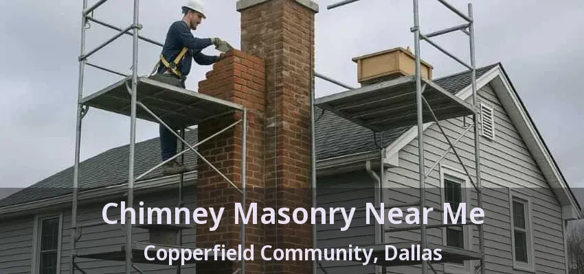 Chimney Masonry Near Me Copperfield Community, Dallas - TX Chimney Masonry Near Me Copperfield Community, Dallas - TX