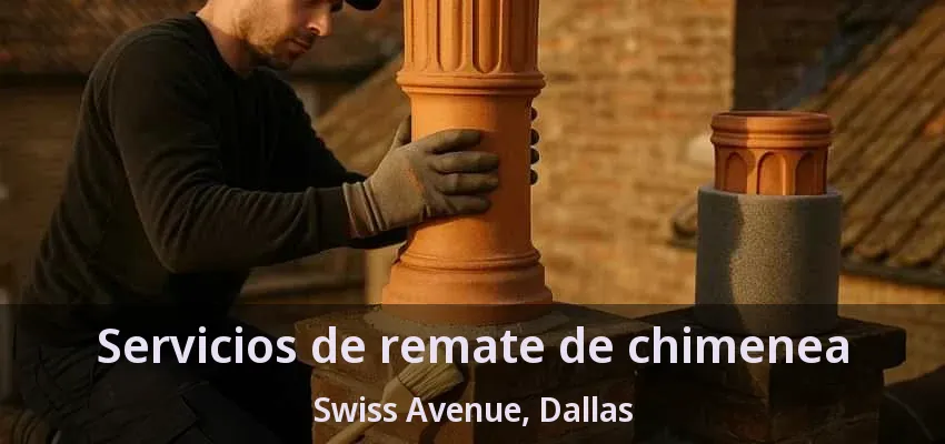 Servicios de remate de chimenea Swiss Avenue, Dallas - TX Servicios de remate de chimenea Swiss Avenue, Dallas - TX