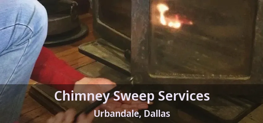 Chimney Sweep Services Urbandale, Dallas - TX