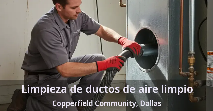 Limpieza de ductos de aire limpio Copperfield Community, Dallas - TX Limpieza de ductos de aire limpio Copperfield Community, Dallas - TX