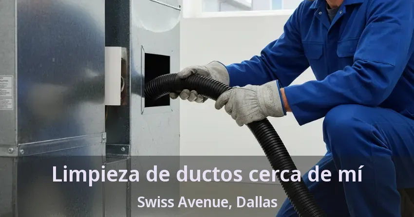 Limpieza de ductos cerca de mí Swiss Avenue, Dallas - TX