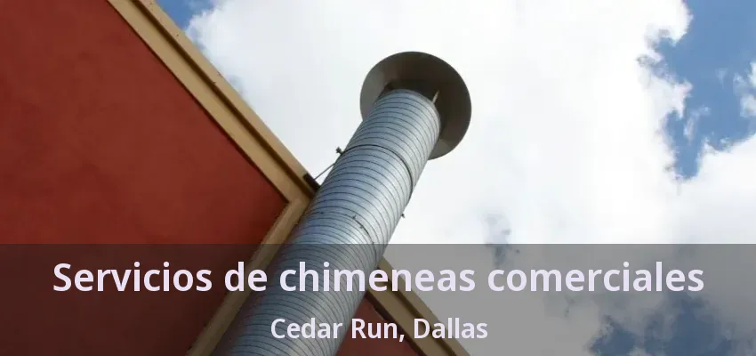 Servicios de chimeneas comerciales Cedar Run, Dallas - TX