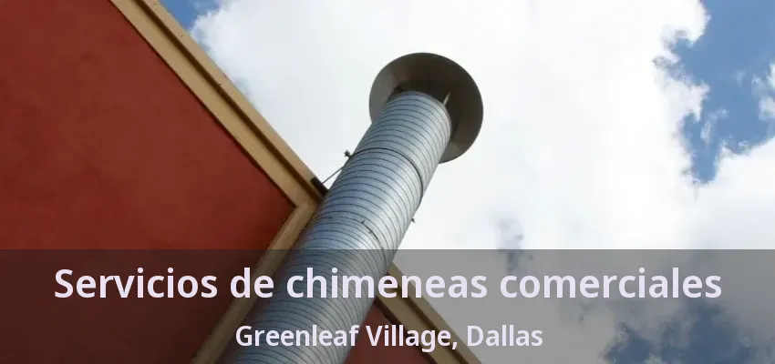 Servicios de chimeneas comerciales Greenleaf Village, Dallas - TX Servicios de chimeneas comerciales Greenleaf Village, Dallas - TX