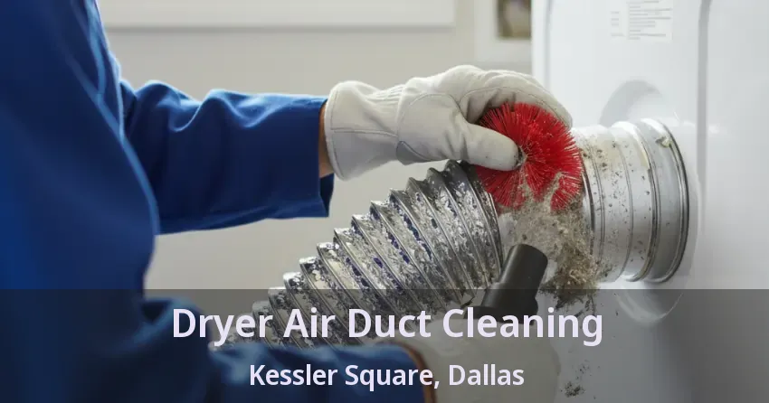 Dryer Air Duct Cleaning Kessler Square, Dallas - TX Dryer Air Duct Cleaning Kessler Square, Dallas - TX