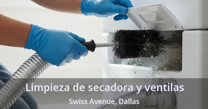 Limpieza de secadora y ventilas Swiss Avenue, Dallas - TX
