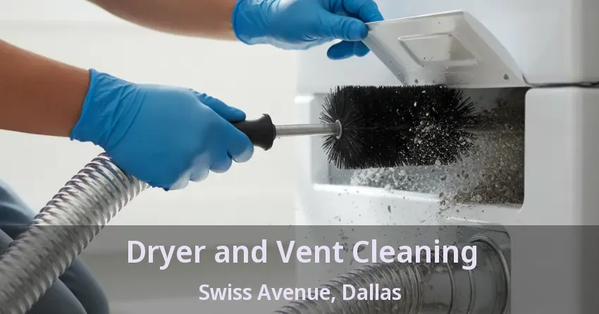 Dryer and Vent Cleaning Swiss Avenue, Dallas - TX Dryer and Vent Cleaning Swiss Avenue, Dallas - TX
