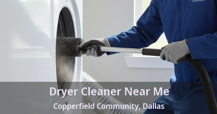 Dryer Cleaner Near Me Copperfield Community, Dallas - TX