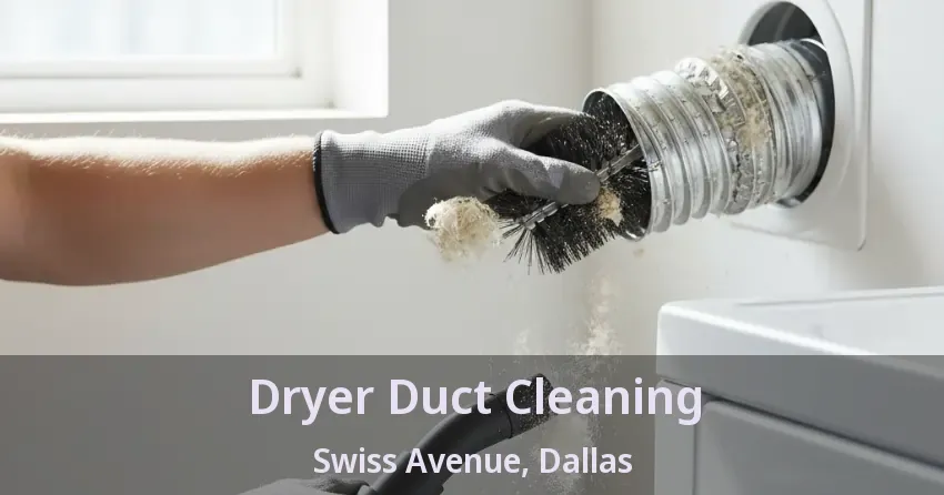 Dryer Duct Cleaning Swiss Avenue, Dallas - TX
