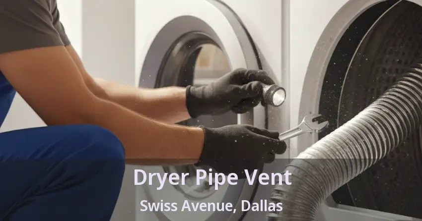 Dryer Pipe Vent Swiss Avenue, Dallas - TX