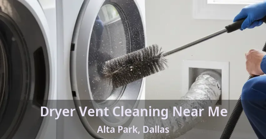 Dryer Vent Cleaning Near Me Alta Park, Dallas - TX