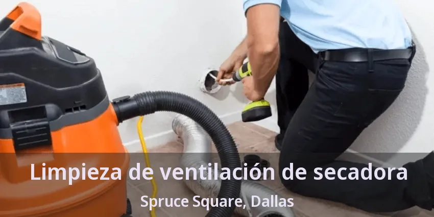 Limpieza de ventilación de secadora Spruce Square, Dallas - TX Limpieza de ventilación de secadora Spruce Square, Dallas - TX