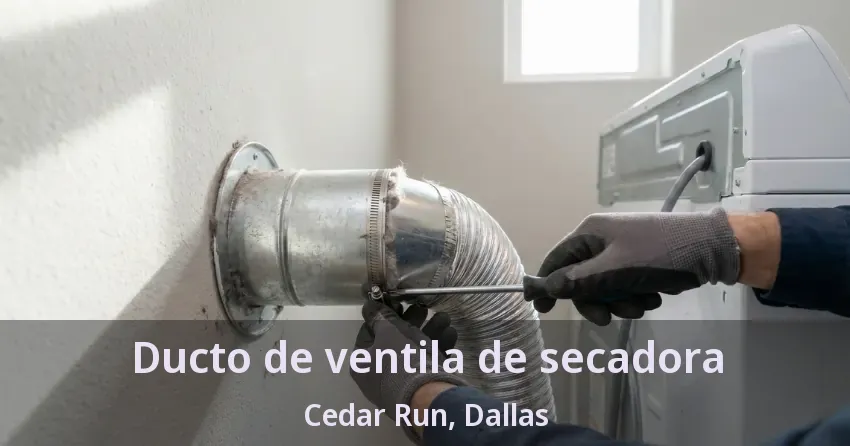 Ducto de ventila de secadora Cedar Run, Dallas - TX