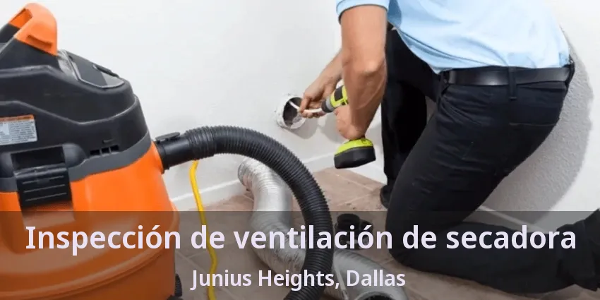 Inspección de ventilación de secadora Junius Heights, Dallas - TX