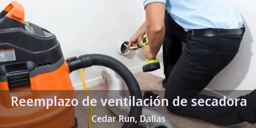 Reemplazo de ventilación de secadora Cedar Run, Dallas - TX