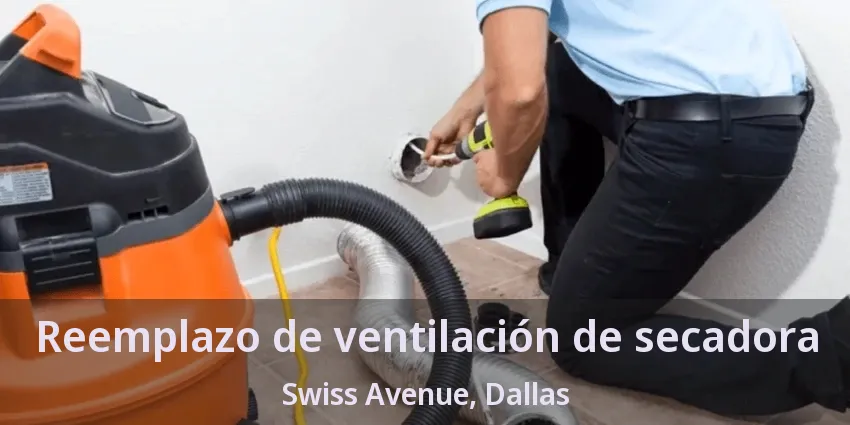Reemplazo de ventilación de secadora Swiss Avenue, Dallas - TX