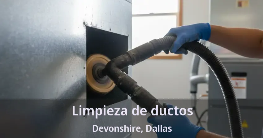Limpieza de ductos Devonshire, Dallas - TX Limpieza de ductos Devonshire, Dallas - TX