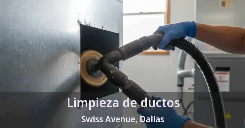 Limpieza de ductos Swiss Avenue, Dallas - TX
