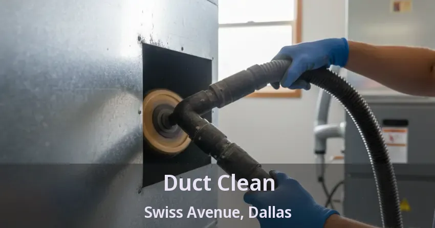 Duct Clean Swiss Avenue, Dallas - TX Duct Clean Swiss Avenue, Dallas - TX