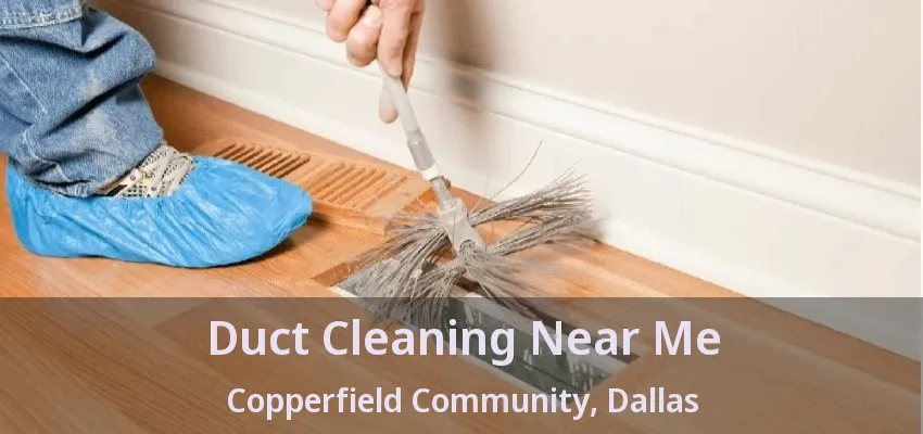 Duct Cleaning Near Me Copperfield Community, Dallas - TX Duct Cleaning Near Me Copperfield Community, Dallas - TX