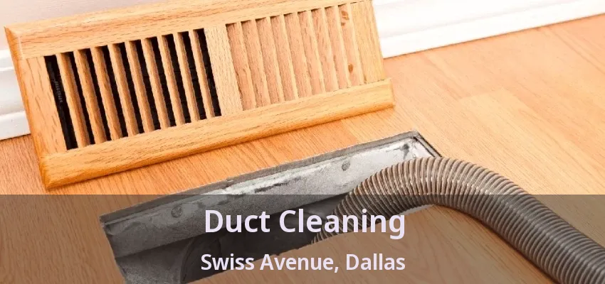 Duct Cleaning Swiss Avenue, Dallas - TX