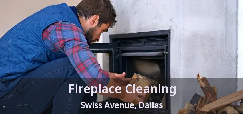 Fireplace Cleaning Swiss Avenue, Dallas - TX