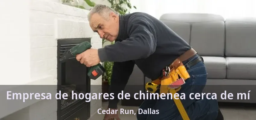 Empresa de hogares de chimenea cerca de mí Cedar Run, Dallas - TX