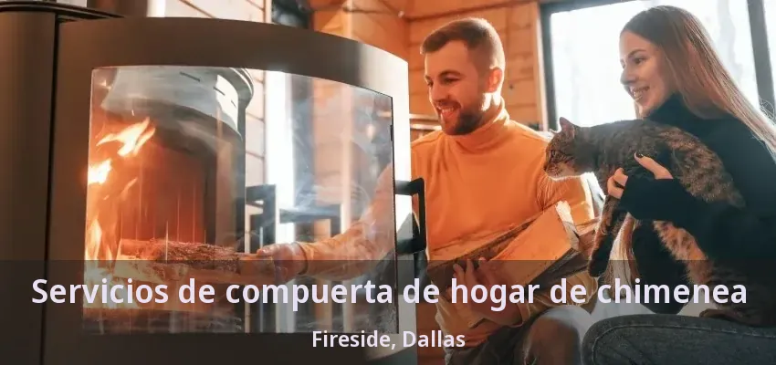 Servicios de compuerta de hogar de chimenea Fireside, Dallas - TX