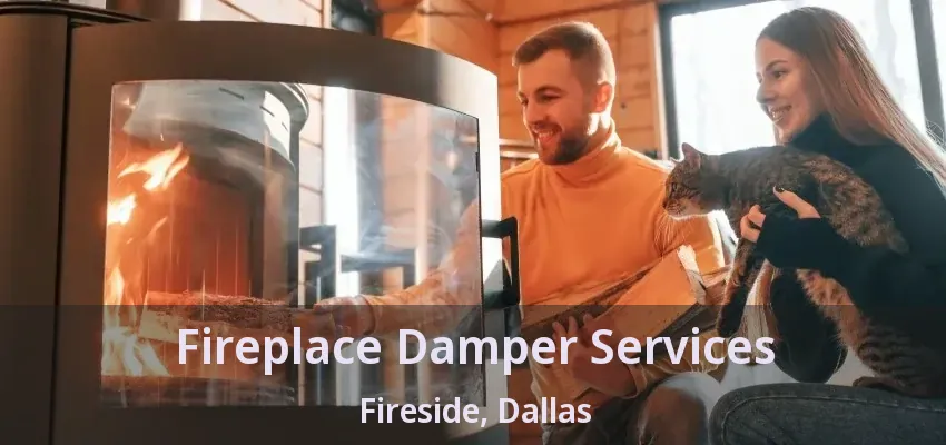 Fireplace Damper Services Fireside, Dallas - TX Fireplace Damper Services Fireside, Dallas - TX