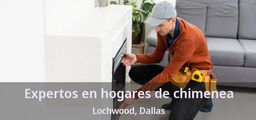 Expertos en hogares de chimenea Lochwood, Dallas - TX Expertos en hogares de chimenea Lochwood, Dallas - TX