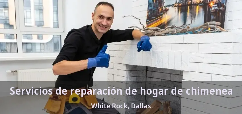 Servicios de reparación de hogar de chimenea White Rock, Dallas - TX Servicios de reparación de hogar de chimenea White Rock, Dallas - TX