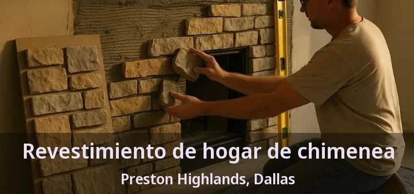 Revestimiento de hogar de chimenea Preston Highlands, Dallas - TX Revestimiento de hogar de chimenea Preston Highlands, Dallas - TX