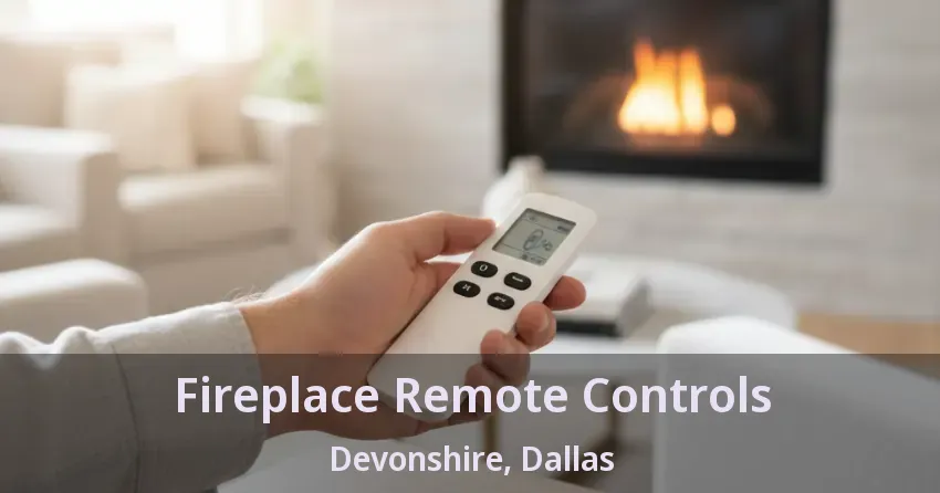 Fireplace Remote Controls Devonshire, Dallas - TX Fireplace Remote Controls Devonshire, Dallas - TX