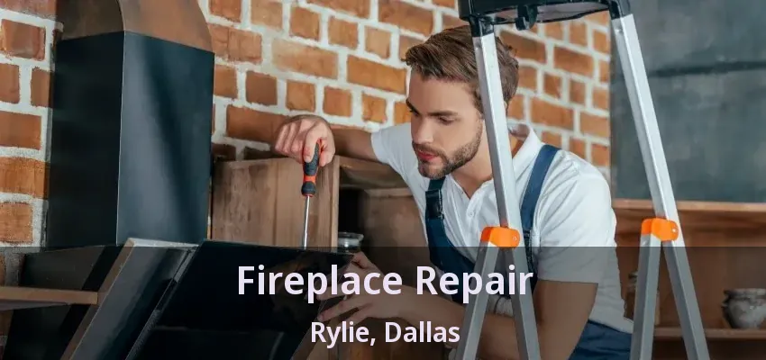 Fireplace Repair Rylie, Dallas - TX Fireplace Repair Rylie, Dallas - TX