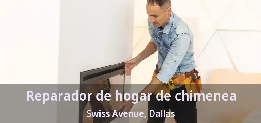 Reparador de hogar de chimenea Swiss Avenue, Dallas - TX Reparador de hogar de chimenea Swiss Avenue, Dallas - TX