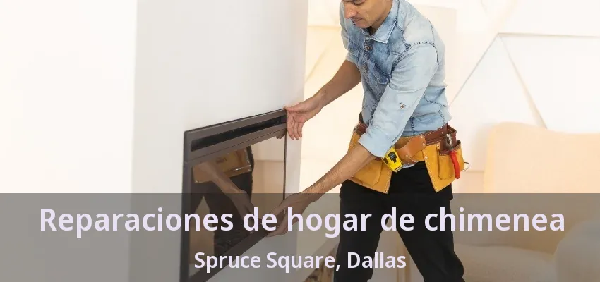Reparaciones de hogar de chimenea Spruce Square, Dallas - TX