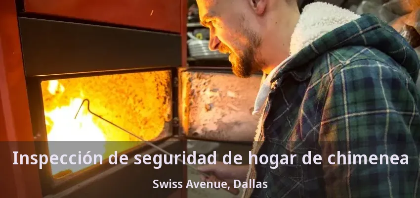 Inspección de seguridad de hogar de chimenea Swiss Avenue, Dallas - TX