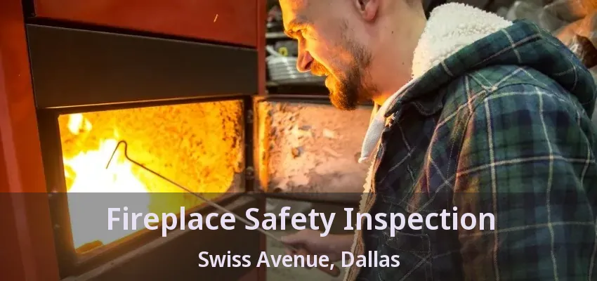 Fireplace Safety Inspection Swiss Avenue, Dallas - TX